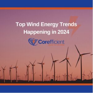 Wind farm at sunset. In the center is the blog title, “Top Wind Energy Trends Happening in 2024” with the Corefficient logo under it. The image has a bottom border of blue and orange lines.