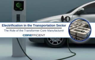 An electric vehicle charging station with a connected car is featured prominently, accompanied by a title “Electrification in the Transportation Sector - The Role of the Transformer Core Manufacturer” and the Corefficient logo. A smaller inset image displays a stack of transformer cores, linking Corefficient products to the EV charging theme.